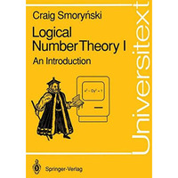 Logical Number Theory I: An Introduction [Paperback]