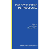 Low Power Design Methodologies [Hardcover]