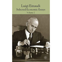 Luigi Einaudi: Selected Economic Essays: Volume II [Hardcover]