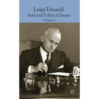 Luigi Einaudi: Selected Political Essays: Volume III [Hardcover]