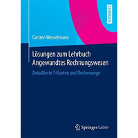 L?sungen zum Lehrbuch Angewandtes Rechnungswesen: Detaillierte T-Konten und Rech [Paperback]