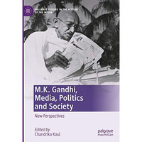 M.K. Gandhi, Media, Politics and Society: New Perspectives [Hardcover]