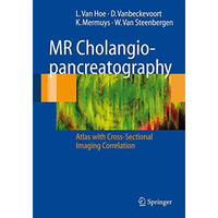 MR Cholangiopancreatography: Atlas with Cross-Sectional Imaging Correlation [Hardcover]