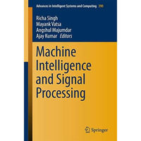 Machine Intelligence and Signal Processing [Paperback]