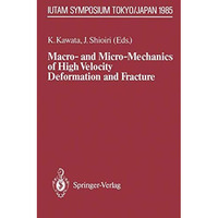 Macro- and Micro-Mechanics of High Velocity Deformation and Fracture: IUTAM Symp [Paperback]