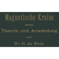 Magnetische Kreise, deren Theorie und Anwendung [Paperback]