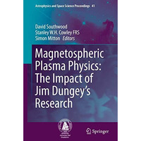 Magnetospheric Plasma Physics: The Impact of Jim Dungeys Research [Hardcover]