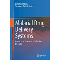 Malarial Drug Delivery Systems: Advances in Treatment of Infectious Diseases [Hardcover]