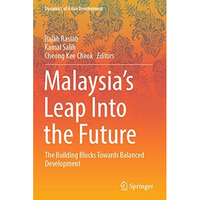 Malaysias Leap Into the Future: The Building Blocks Towards Balanced Developmen [Paperback]