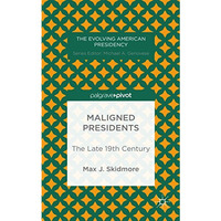 Maligned Presidents: The Late 19th Century [Hardcover]