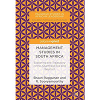 Management Studies in South Africa: Exploring the Trajectory in the Apartheid Er [Hardcover]