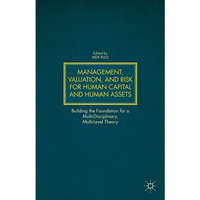 Management, Valuation, and Risk for Human Capital and Human Assets: Building the [Hardcover]