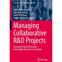 Managing Collaborative R&D Projects: Leveraging Open Innovation Knowledge-Fl [Paperback]