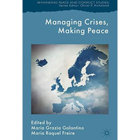 Managing Crises, Making Peace: Towards a Strategic EU Vision for Security and De [Hardcover]