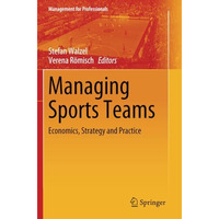 Managing Sports Teams: Economics, Strategy and Practice [Paperback]