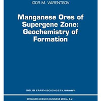 Manganese Ores of Supergene Zone: Geochemistry of Formation [Paperback]