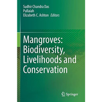 Mangroves: Biodiversity, Livelihoods and Conservation [Paperback]