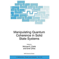 Manipulating Quantum Coherence in Solid State Systems [Paperback]