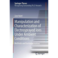 Manipulation and Characterization of Electrosprayed Ions Under Ambient Condition [Hardcover]