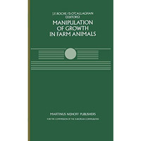 Manipulation of Growth in Farm Animals: A Seminar in the CEC Programme of Coordi [Paperback]