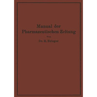 Manual der Pharmazeutischen Zeitung: Im Auftrage der Redaktion der Pharmazeutisc [Paperback]