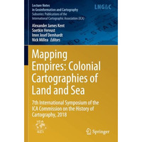 Mapping Empires: Colonial Cartographies of Land and Sea: 7th International Sympo [Paperback]