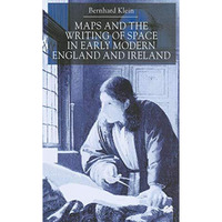 Maps and the Writing of Space in Early Modern England and Ireland [Hardcover]