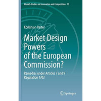 Market Design Powers of the European Commission?: Remedies under Articles 7 and  [Hardcover]