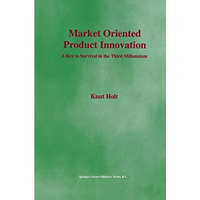 Market Oriented Product Innovation: A Key to Survival in the Third Millennium [Hardcover]