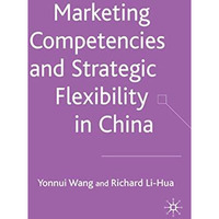 Marketing Competences and Strategic Flexibility in China [Hardcover]