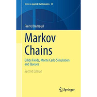 Markov Chains: Gibbs Fields, Monte Carlo Simulation and Queues [Hardcover]