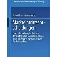 Markteintrittsentscheidungen: Eine Untersuchung im Rahmen der strategischen Mark [Paperback]