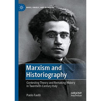 Marxism and Historiography: Contesting Theory and Remaking History in Twentieth- [Hardcover]