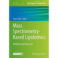 Mass Spectrometry-Based Lipidomics: Methods and Protocols [Hardcover]