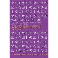 Materiality and Time: Historical Perspectives on Organizations, Artefacts and Pr [Hardcover]