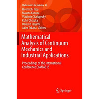 Mathematical Analysis of Continuum Mechanics and Industrial Applications: Procee [Paperback]