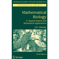 Mathematical Biology II: Spatial Models and Biomedical Applications [Hardcover]