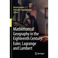 Mathematical Geography in the Eighteenth Century: Euler, Lagrange and Lambert [Paperback]