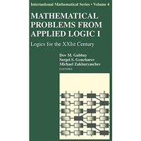 Mathematical Problems from Applied Logic I: Logics for the XXIst Century [Hardcover]