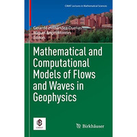 Mathematical and Computational Models of Flows and Waves in Geophysics [Hardcover]