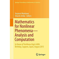 Mathematics for Nonlinear Phenomena  Analysis and Computation: In Honor of Yosh [Hardcover]