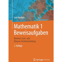 Mathematik 1 Beweisaufgaben: Beweise, Lern- und Klausur-Formelsammlung [Paperback]