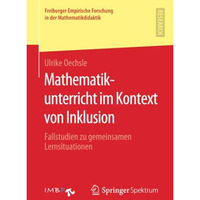 Mathematikunterricht im Kontext von Inklusion: Fallstudien zu gemeinsamen Lernsi [Paperback]