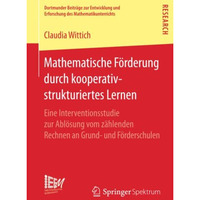 Mathematische F?rderung durch kooperativ-strukturiertes Lernen: Eine Interventio [Paperback]