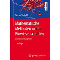 Mathematische Methoden in den Biowissenschaften: Eine Einf?hrung mit R [Paperback]