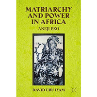 Matriarchy and Power in Africa: Aneji Eko [Hardcover]