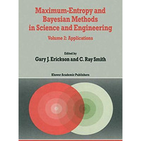 Maximum-Entropy and Bayesian Methods in Science and Engineering: Volume 2: Appli [Paperback]