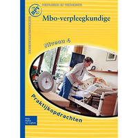 Mbo-verpleegkundige: Praktijkopdrachten voor kwalificatieniveau 4 [Paperback]