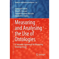 Measuring and Analysing the Use of Ontologies: A Semantic Framework for Measurin [Hardcover]