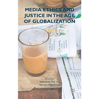 Media Ethics and Justice in the Age of Globalization [Paperback]